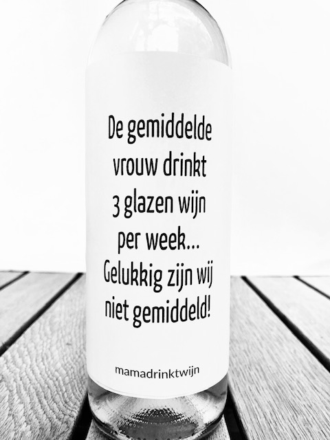 Wijnetiket met tekst; De gemiddelde vrouw drinkt 3 glazen wijn per week… Gelukkig zijn wij niet gemiddeld.