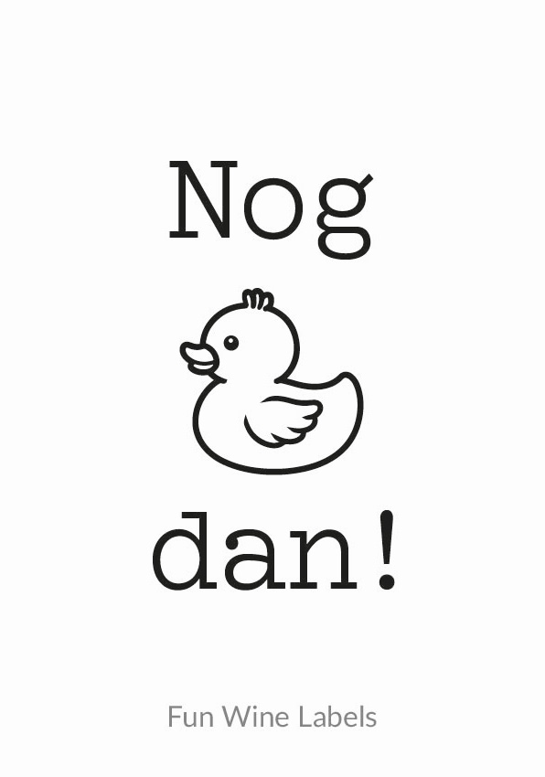 wijnetiket nog eendje dan , met een illustratie van een eendje erop